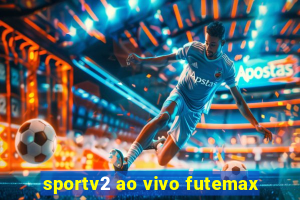 sportv2 ao vivo futemax